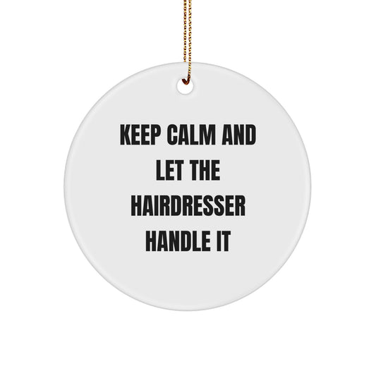Funny Hairdresser Gifts from Men, White Circle Ornament for Christmas Unique Gifts, 'Keep Calm And Let The Hairdresser Handle It' Decor - Image 1