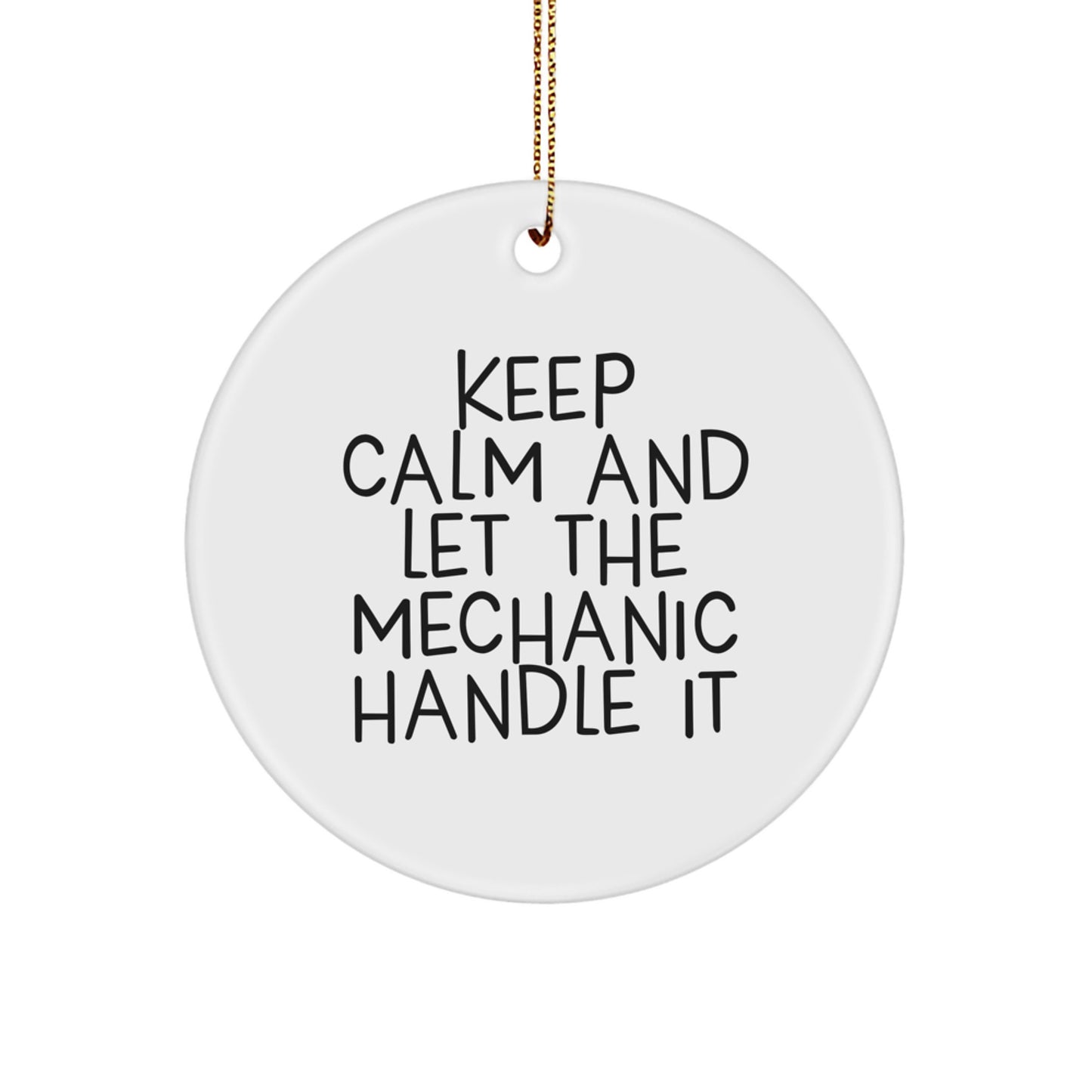Funny Mechanic Gifts from Men for Christmas Unique Circle Ornament with 'Keep Calm And Let The Mechanic Handle It' Quote - Image 1