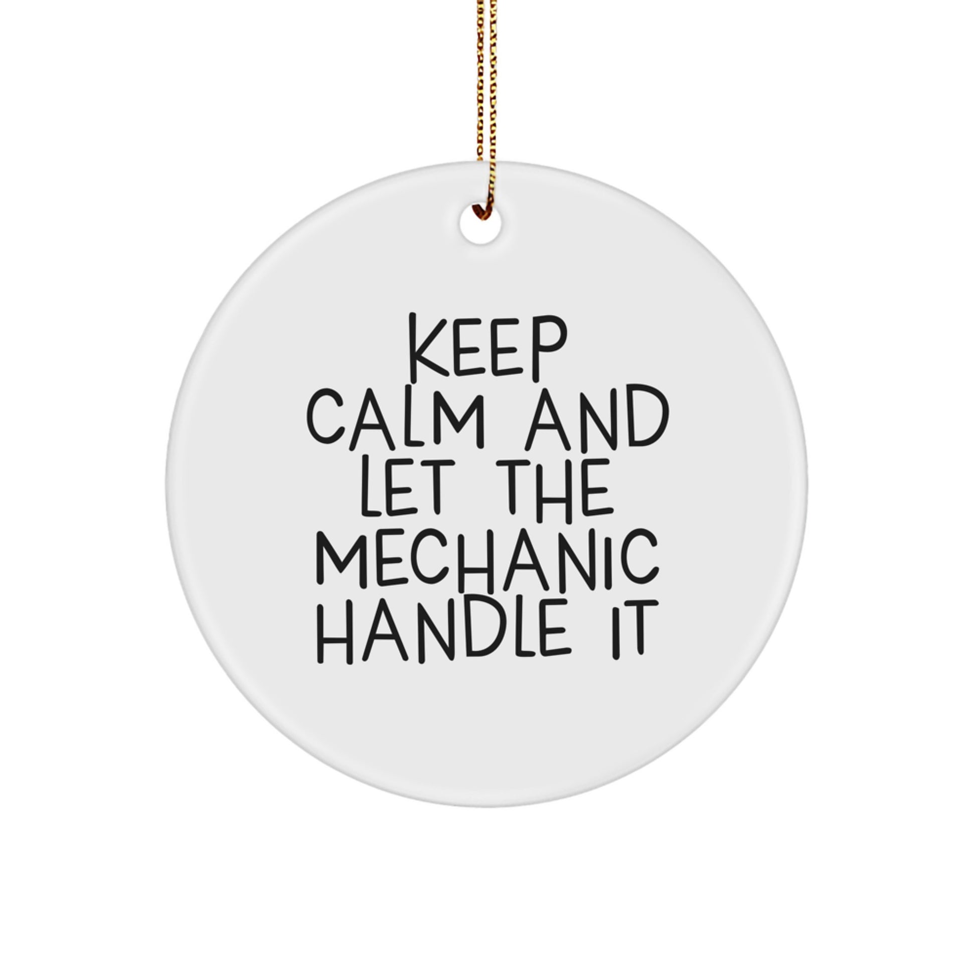 Funny Mechanic Gifts from Men for Christmas Unique Circle Ornament with 'Keep Calm And Let The Mechanic Handle It' Quote - Image 1