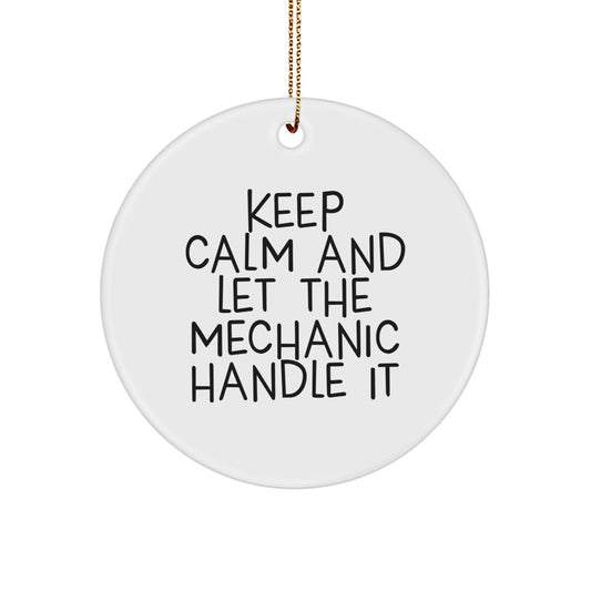 Funny Mechanic Gifts from Men for Christmas Unique Circle Ornament with 'Keep Calm And Let The Mechanic Handle It' Quote - Image 1