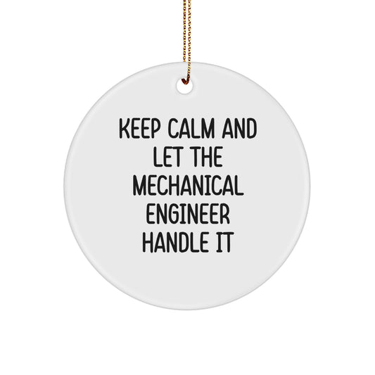 Funny Mechanical Engineer Gifts for Him from Friends, Circle Ornament Keeps Calm and Let Him Handle It, Christmas Unique - Image 1