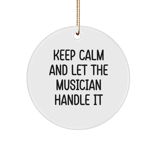 Musician Circle Ornament Gift for Him Christmas Funny Quote 'Keep Calm And Let The Musician Handle It' - Image 1