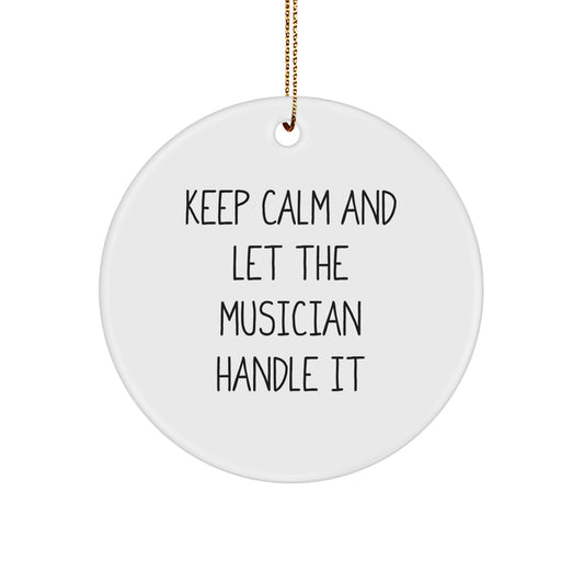 Funny Musician Circle Ornament Gifts from Friends for Musician, Keep Calm and Let the Musician Handle It Christmas Unique Gifts - Image 1