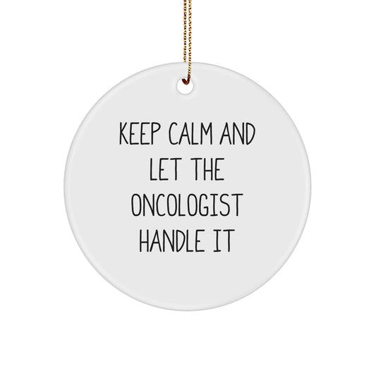 Oncologist Christmas Unique Gifts from Men to Women Friends Coworkers Family Circle Ornament Keep Calm And Let The Oncologist Handle It - Image 1