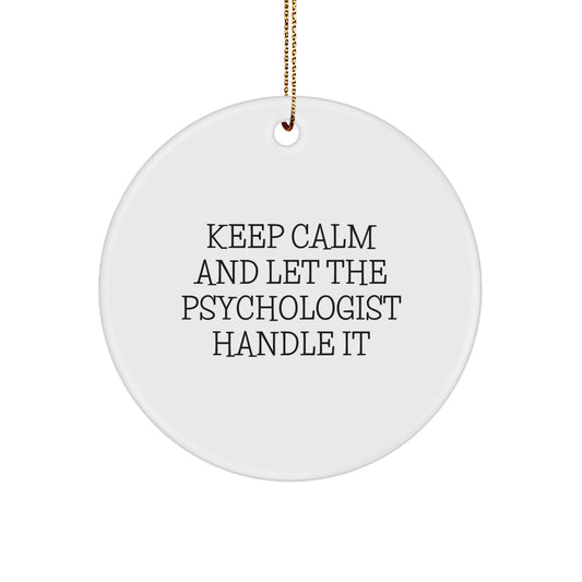 Funny Psychologist Gifts, Circle Ornament, Keep Calm and Let Handle It, Christmas Ornament for Psychologist Friends and Family, Gifts from Friends - Image 1