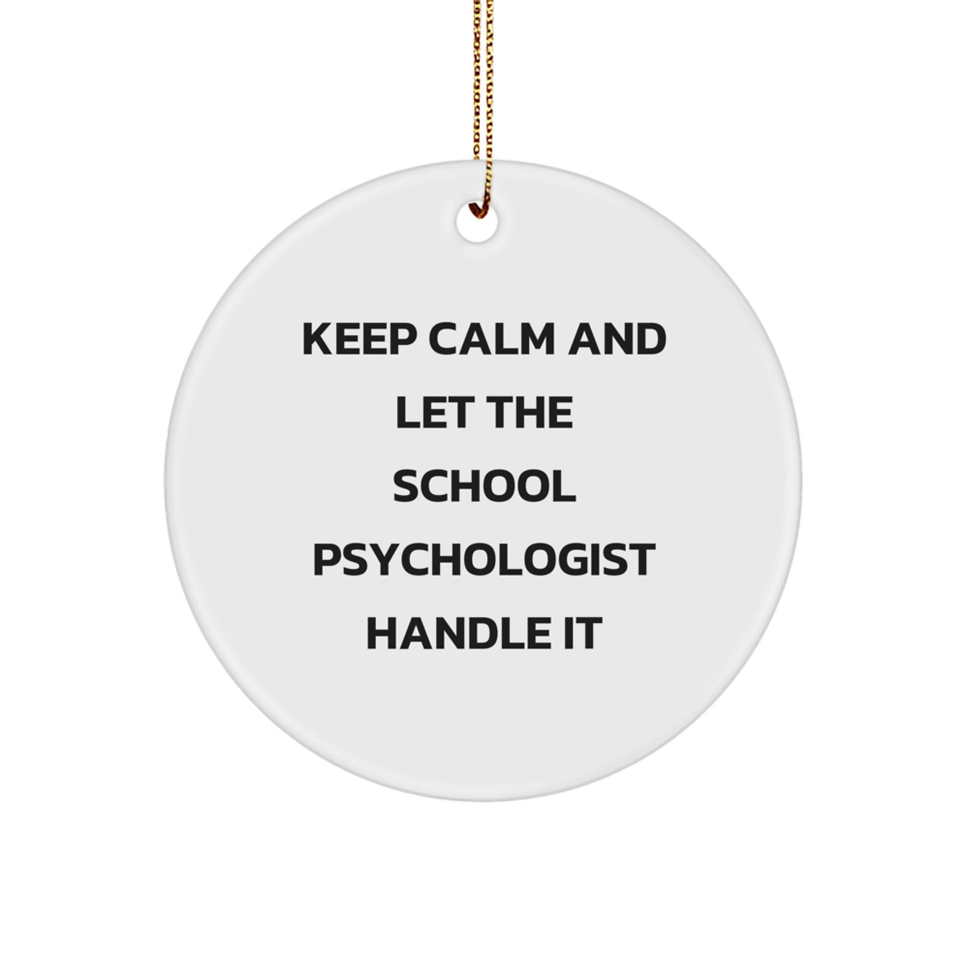 Funny School Psychologist Gifts from Men for School Psychologist Christmas Unique Presents, Keep Calm And Let The School Psychologist Handle It, Circle Ornament - Image 1