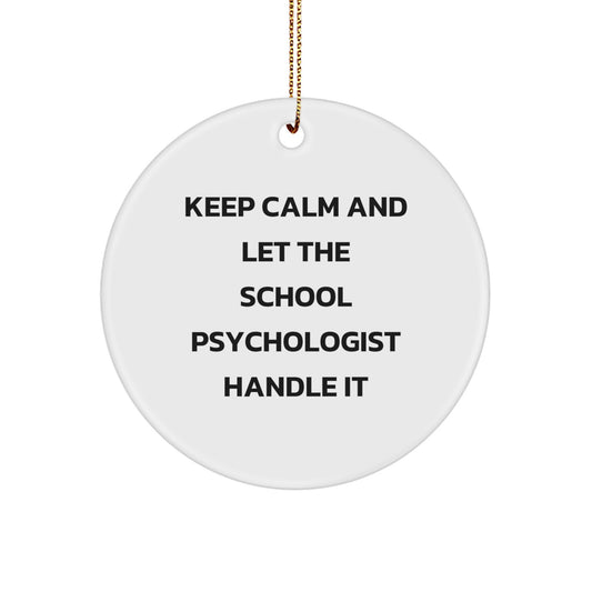 Funny School Psychologist Gifts from Men for School Psychologist Christmas Unique Presents, Keep Calm And Let The School Psychologist Handle It, Circle Ornament - Image 1