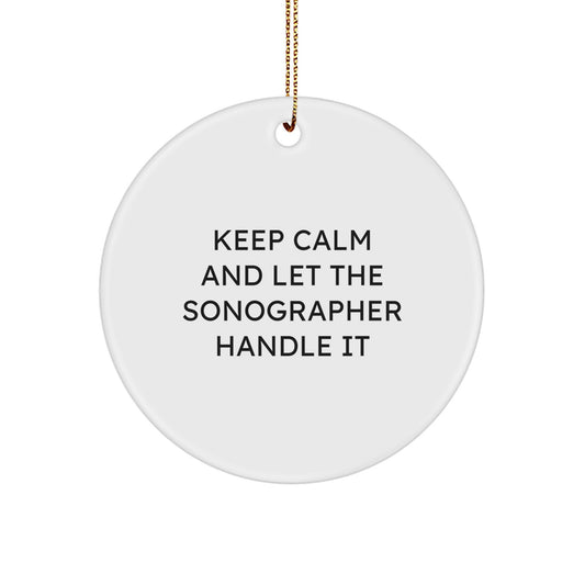Funny Sonographer Gifts from Friends, Christmas Unique Circle Ornaments for Sonographer, 'Keep Calm And Let The Sonographer Handle It' - Image 1