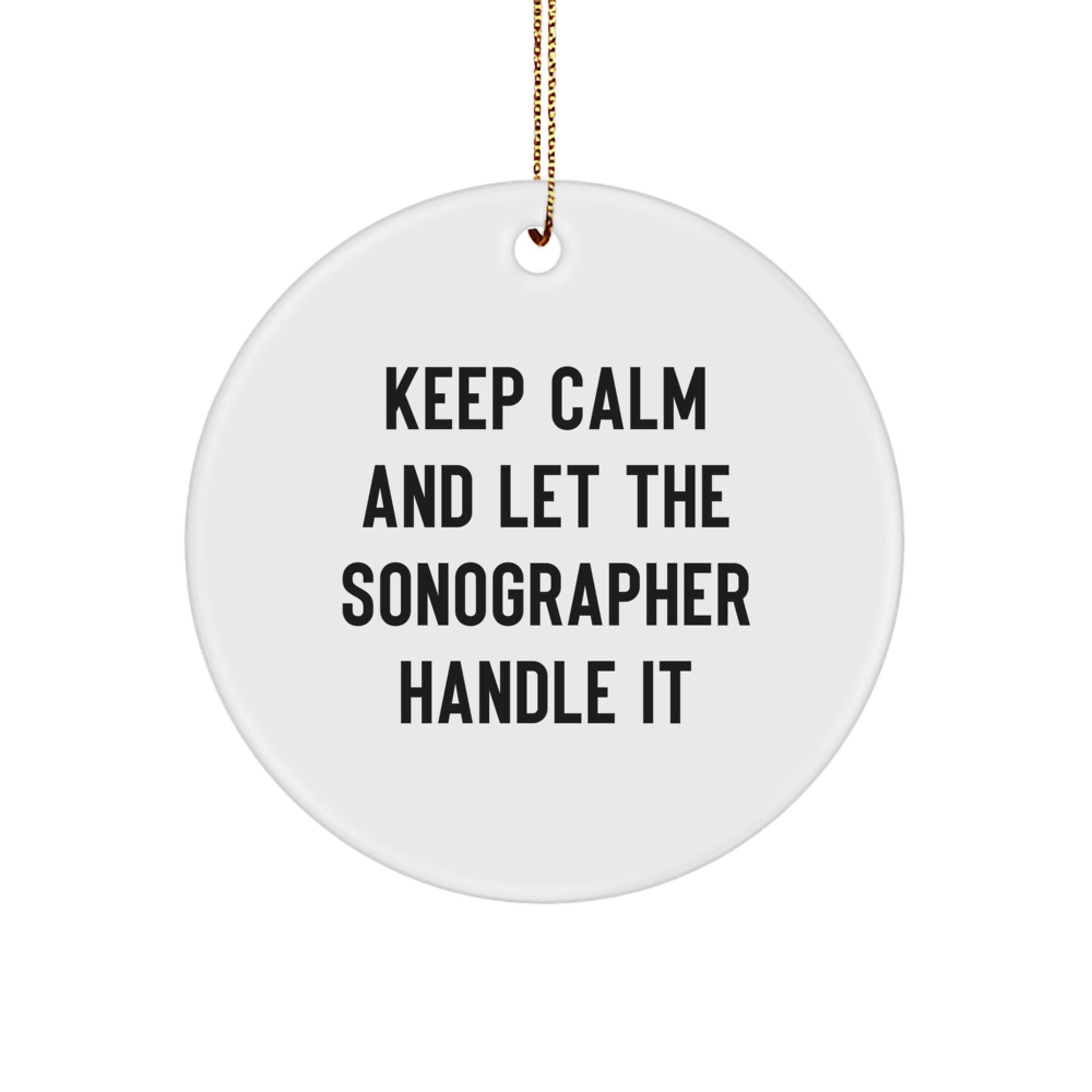 Funny Sonographer Gifts for Him Her Friends Coworkers from Men Women Family - Keep Calm And Let The Sonographer Handle It Christmas Unique Ornaments - Image 1
