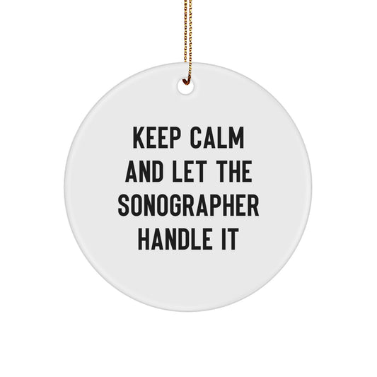 Funny Sonographer Gifts for Him Her Friends Coworkers from Men Women Family - Keep Calm And Let The Sonographer Handle It Christmas Unique Ornaments - Image 1