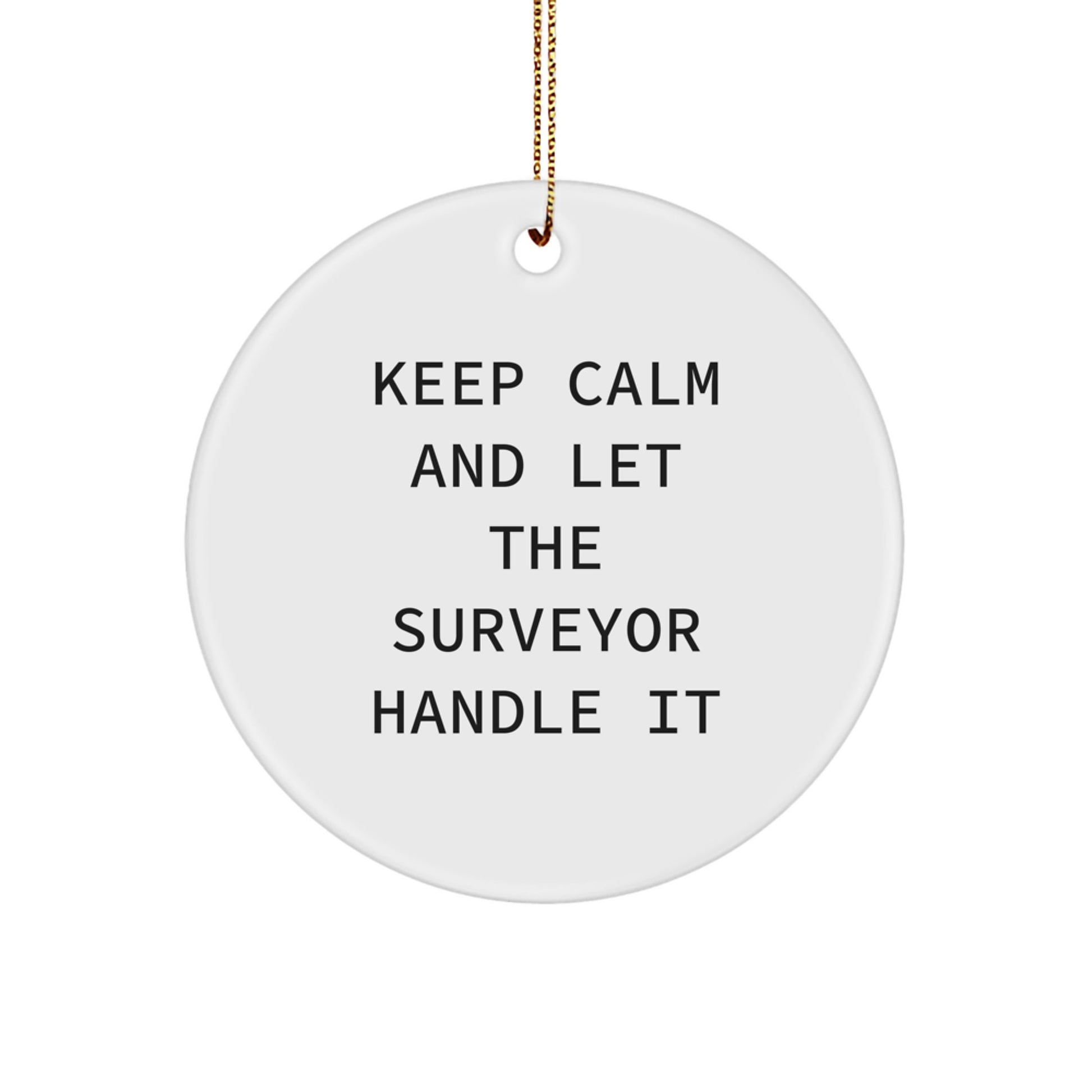Funny Surveyor Gifts, Circle Ornament for Friends, 'Keep Calm And Let The Surveyor Handle It', Christmas Unique Gifts for Surveyor - Image 1