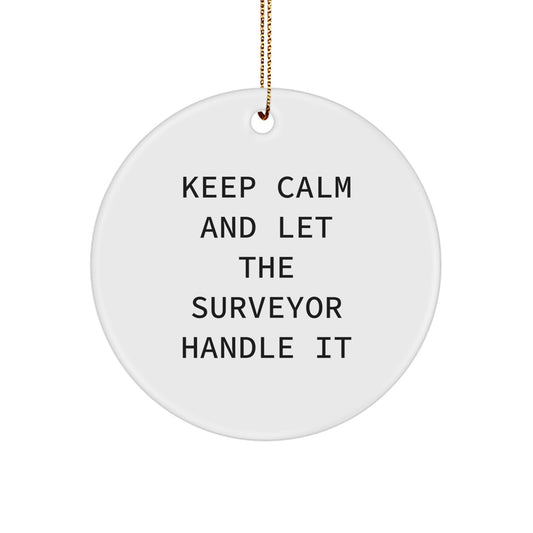 Funny Surveyor Gifts, Circle Ornament for Friends, 'Keep Calm And Let The Surveyor Handle It', Christmas Unique Gifts for Surveyor - Image 1