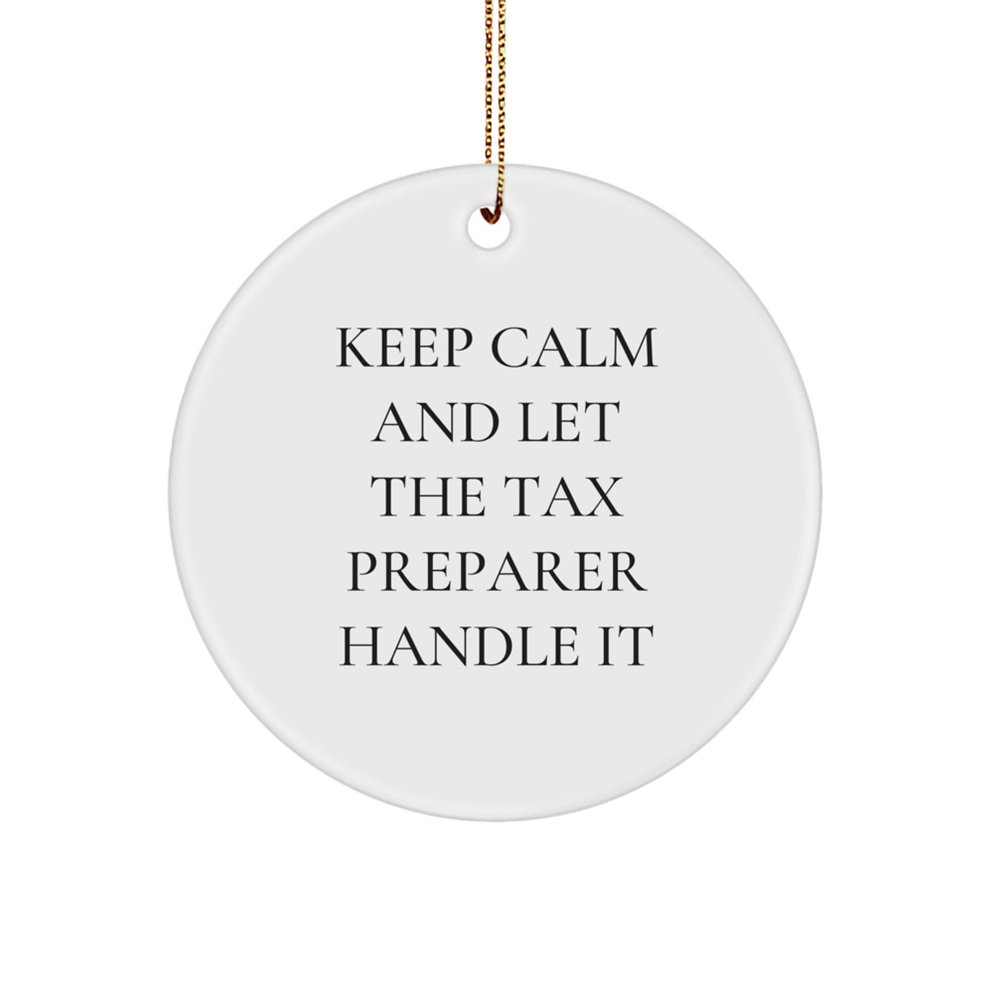 Funny Tax Preparer Gifts for Christmas - 'Keep Calm And Let The Tax Preparer Handle It' Circle Ornament Gifts from Friends and Family - Image 1