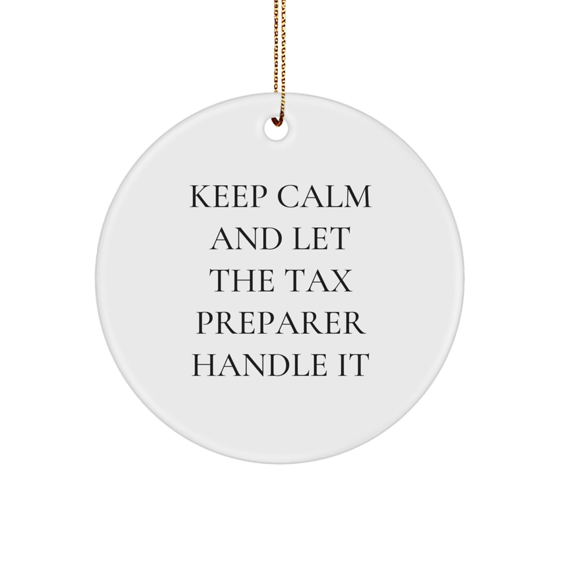 Funny Tax Preparer Gifts for Christmas - 'Keep Calm And Let The Tax Preparer Handle It' Circle Ornament Gifts from Friends and Family - Image 1