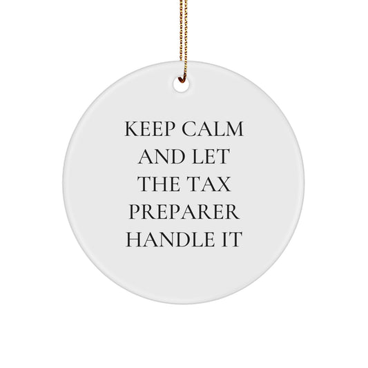 Funny Tax Preparer Gifts for Christmas - 'Keep Calm And Let The Tax Preparer Handle It' Circle Ornament Gifts from Friends and Family - Image 1