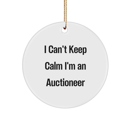 Funny Gifts from Friends to Auctioneer Men Christmas Unique Circle Ornament I Can't Keep Calm I'm An Auctioneer - Image 1