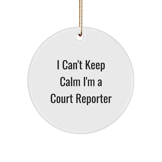 Funny Court Reporter Gifts from Family to Court Reporter, I Can't Keep Calm I'm A Court Reporter Circle Ornament for Court Reporter, Unique Christmas Unique Gifts for Men or Women - Image 1