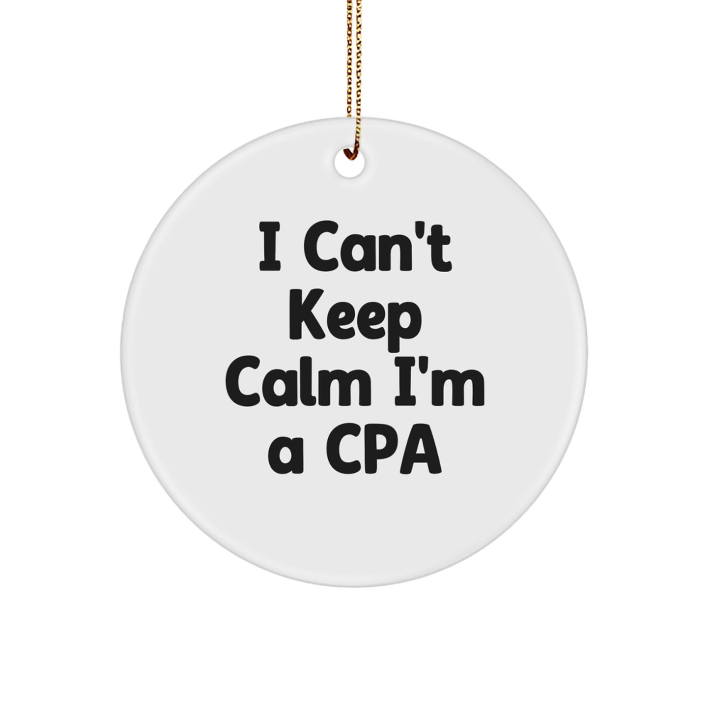 Funny CPA Gifts, Christmas Circle Ornament I'm A Cpa, Unique Gifts from Friends to Cpas - Image 1