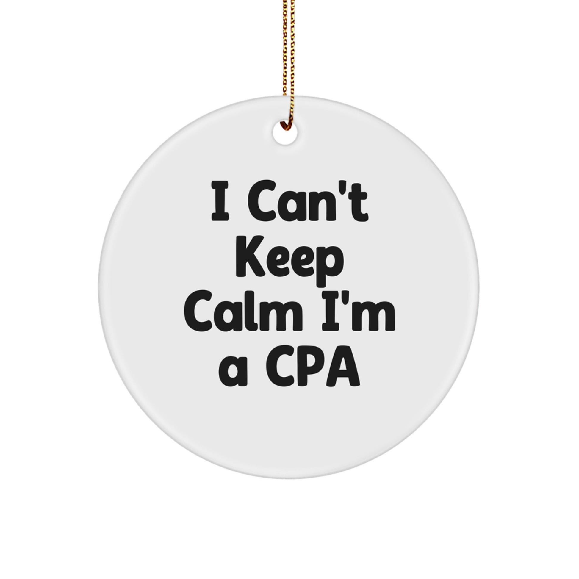 Funny CPA Gifts, Christmas Circle Ornament I'm A Cpa, Unique Gifts from Friends to Cpas - Image 1