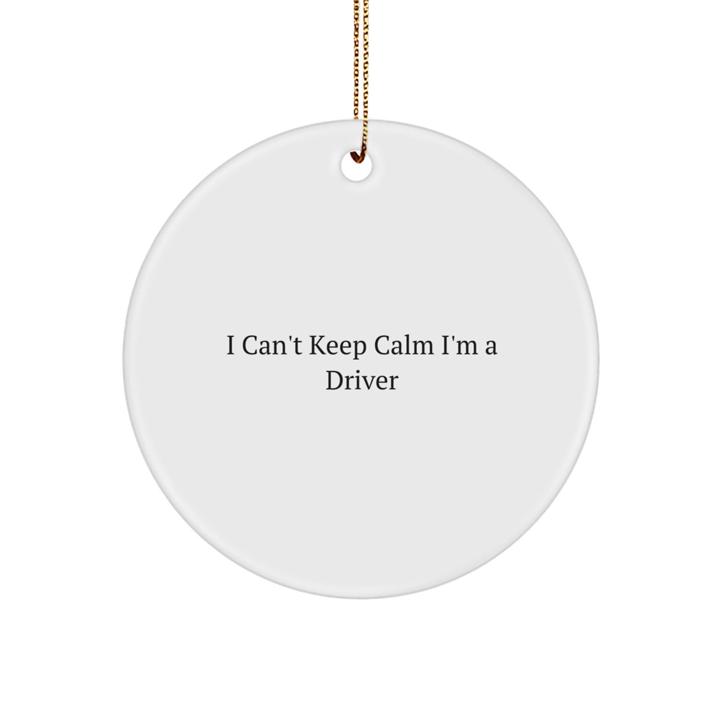 Funny I Can't Keep Calm Christmas Unique Gifts for Driver Friends from Men - Image 1