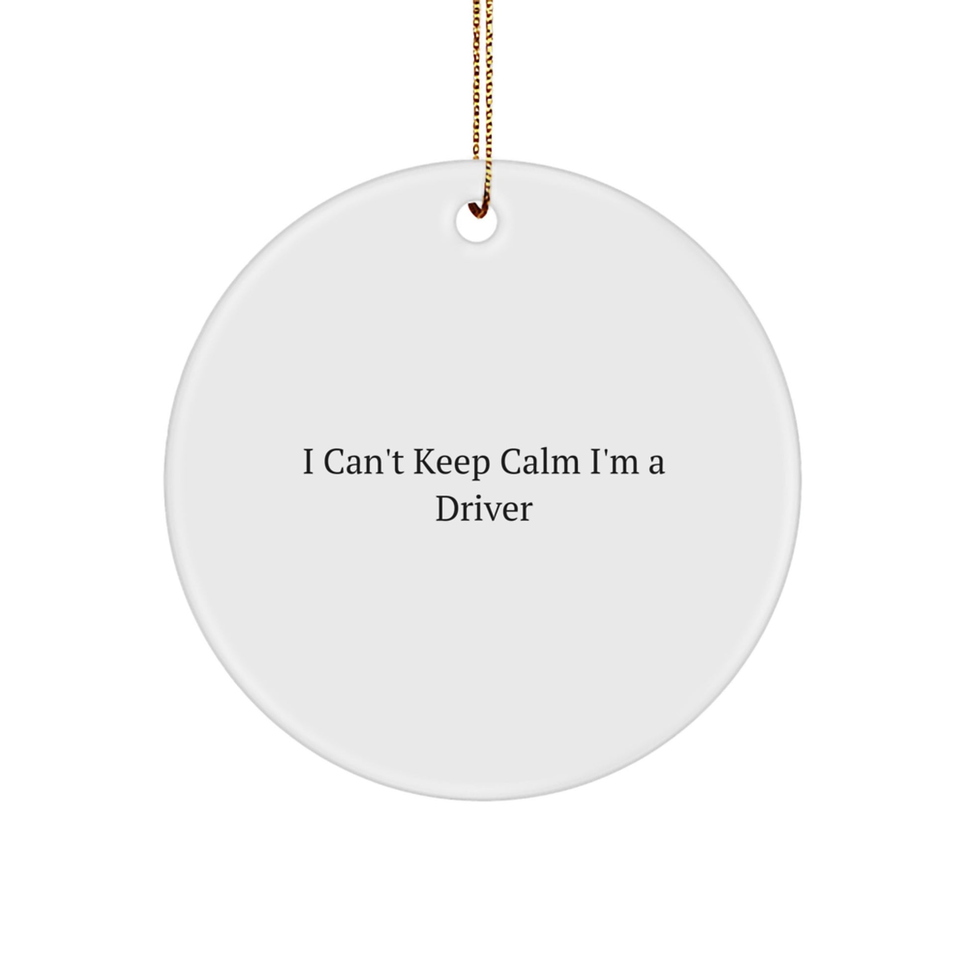 Funny I Can't Keep Calm Christmas Unique Gifts for Driver Friends from Men - Image 1