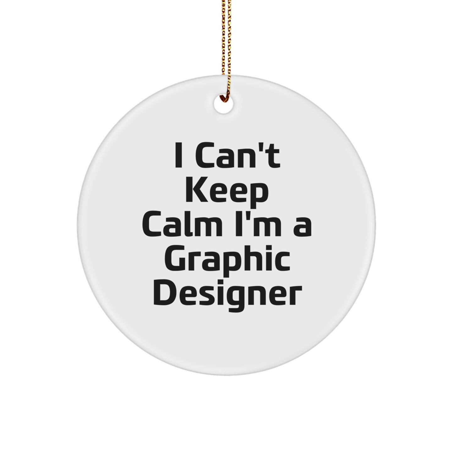 Funny Graphic Designer Gifts from Men to Women Friends for Christmas Circle Ornament I Can't Keep Calm I'm A Graphic Designer - Image 1