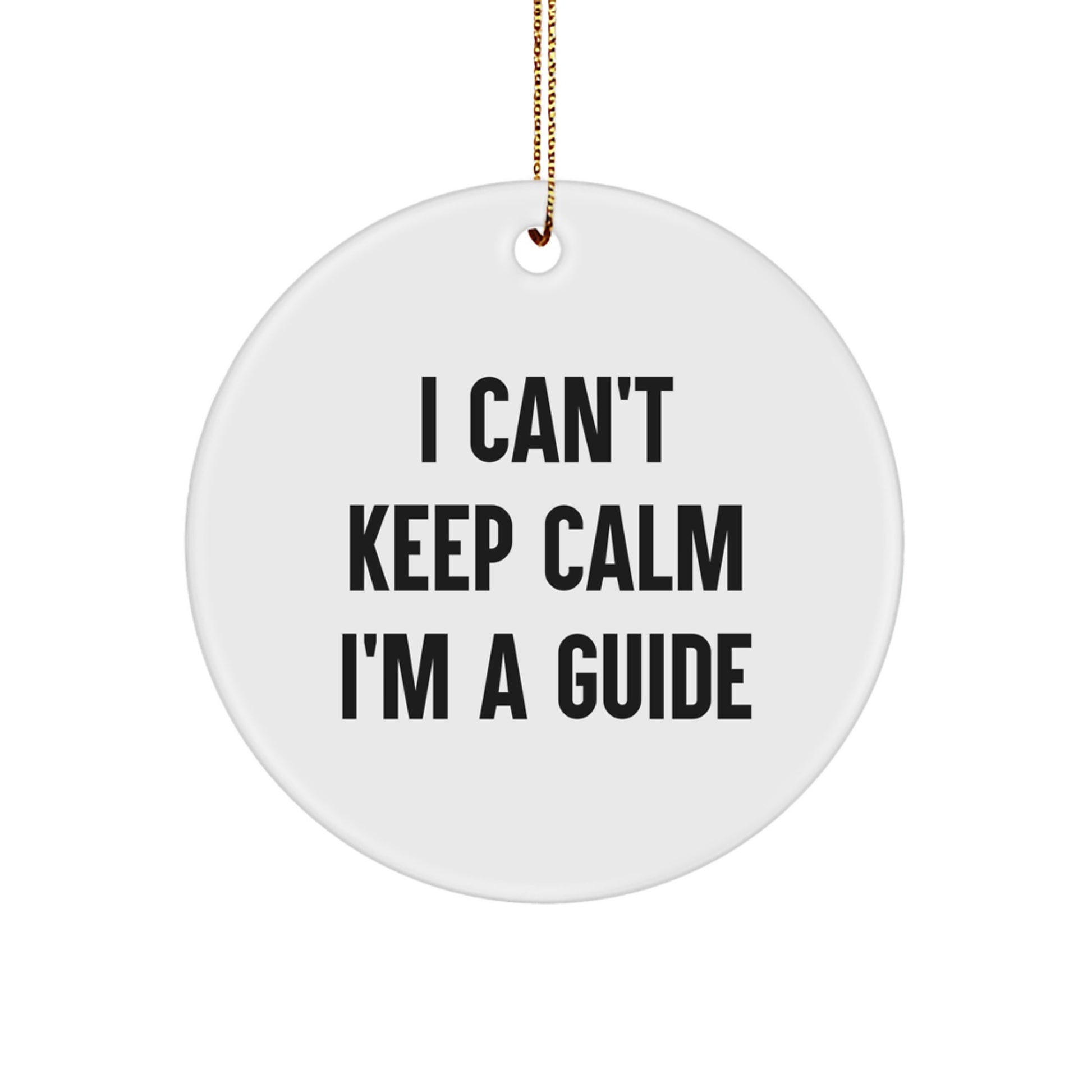 Funny Guide Gifts for Friends, Family, or Coworkers - 'I Can't Keep Calm I'm A Guide' Christmas Circle Ornament - Image 1