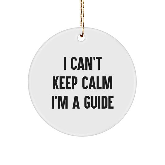 Funny Guide Gifts for Friends, Family, or Coworkers - 'I Can't Keep Calm I'm A Guide' Christmas Circle Ornament - Image 1