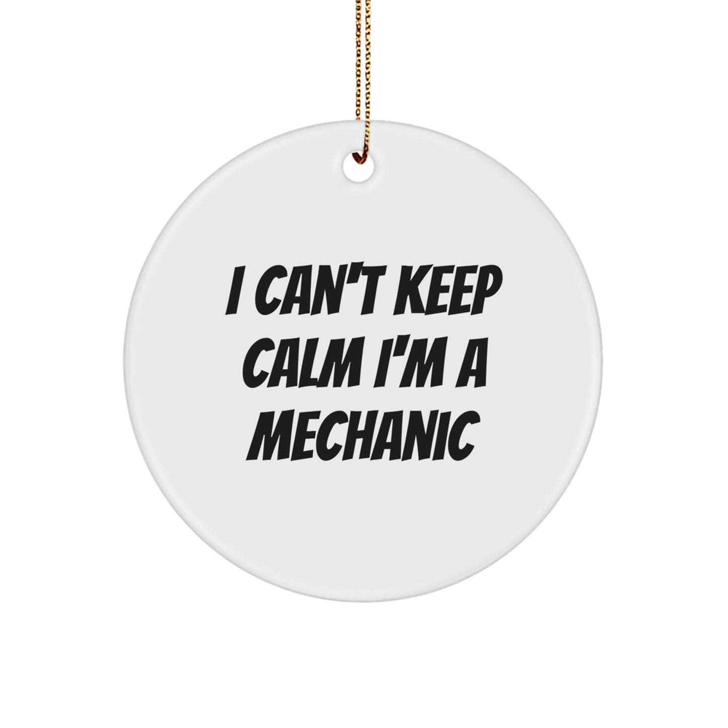 Mechanic Gifts from Friends for Christmas Unique Circle Ornament I Can't Keep Calm I'm A Mechanic Men's Bumper Sticker - Image 1
