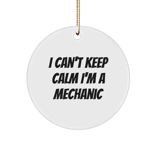 Mechanic Gifts from Friends for Christmas Unique Circle Ornament I Can't Keep Calm I'm A Mechanic Men's Bumper Sticker - Image 1