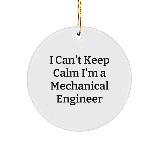 Funny Mechanical Engineer Gifts from Friends, for Men, Cute Circle Ornament, I Can't Keep Calm I'm A Mechanical Engineer, Christmas Unique - Image 1
