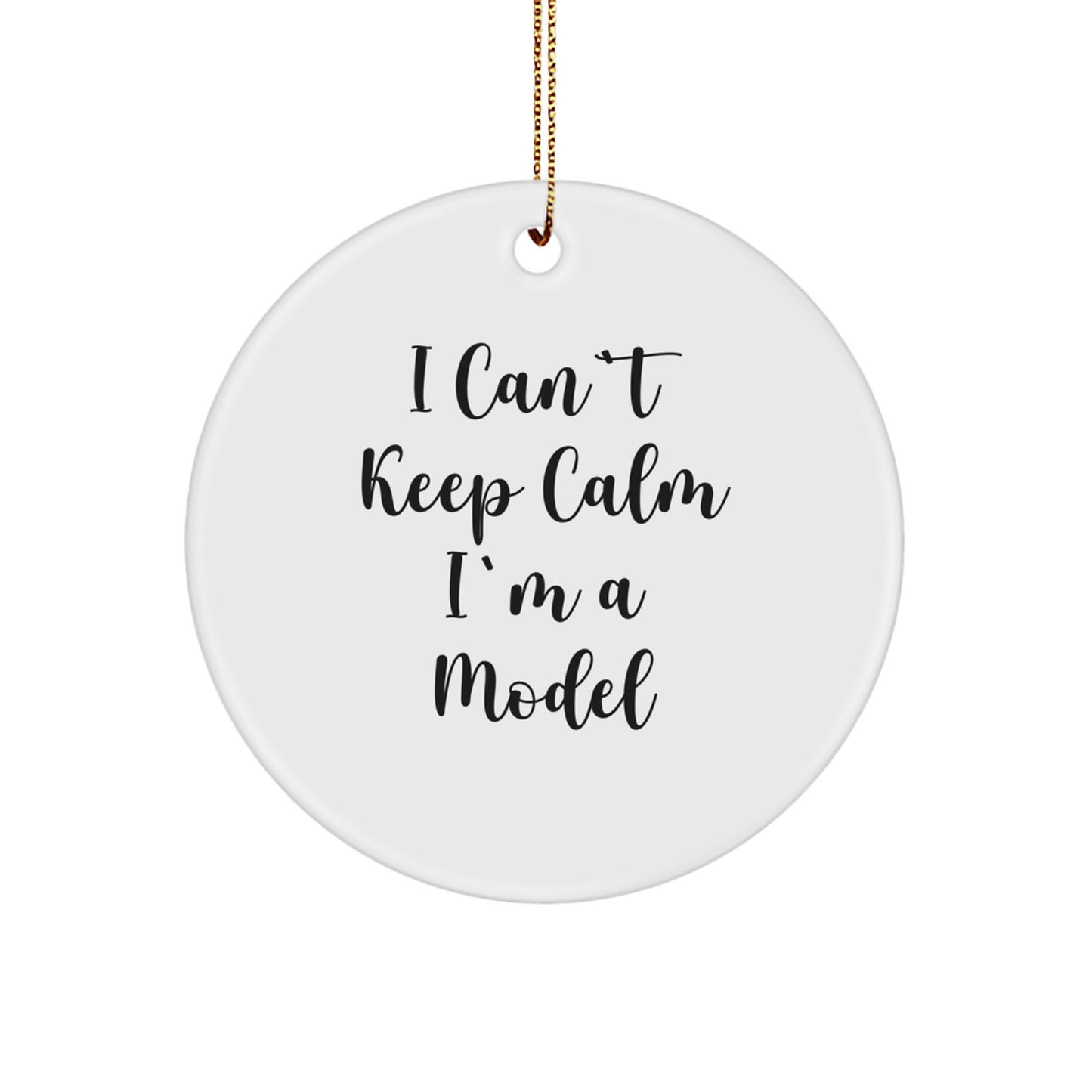Funny Model Gifts for Friends, Christmas Unique Circle Ornaments with 'I Can't Keep Calm I'm A Model' Quote, Model Lover Gifts from Family - Image 1