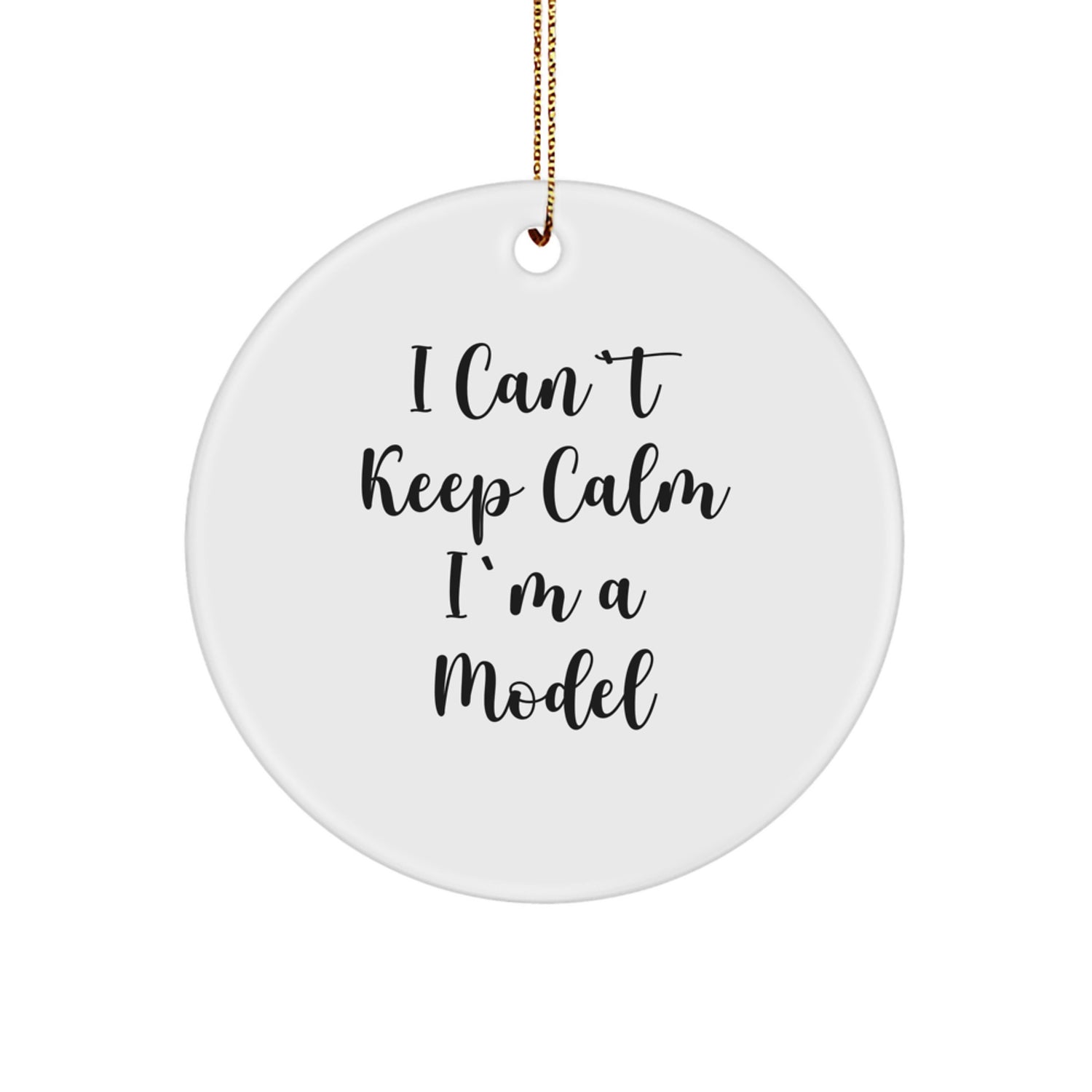 Funny Model Gifts for Friends, Christmas Unique Circle Ornaments with 'I Can't Keep Calm I'm A Model' Quote, Model Lover Gifts from Family - Image 1