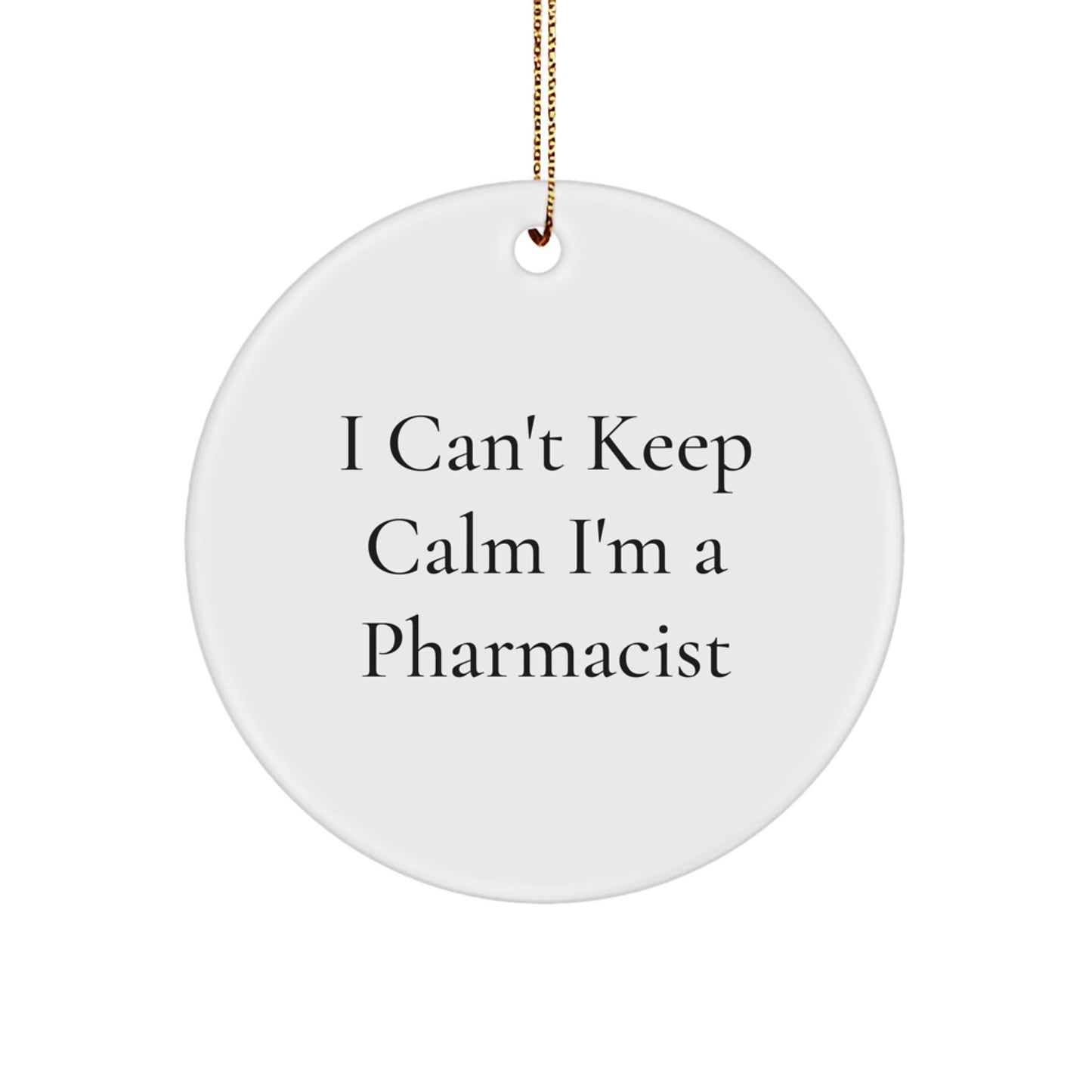 Funny Pharmacist Gifts, I Can't Keep Calm I'm A Pharmacist Christmas Circle Ornament, Gifts from Family to Pharmacist Men or Women - Image 1