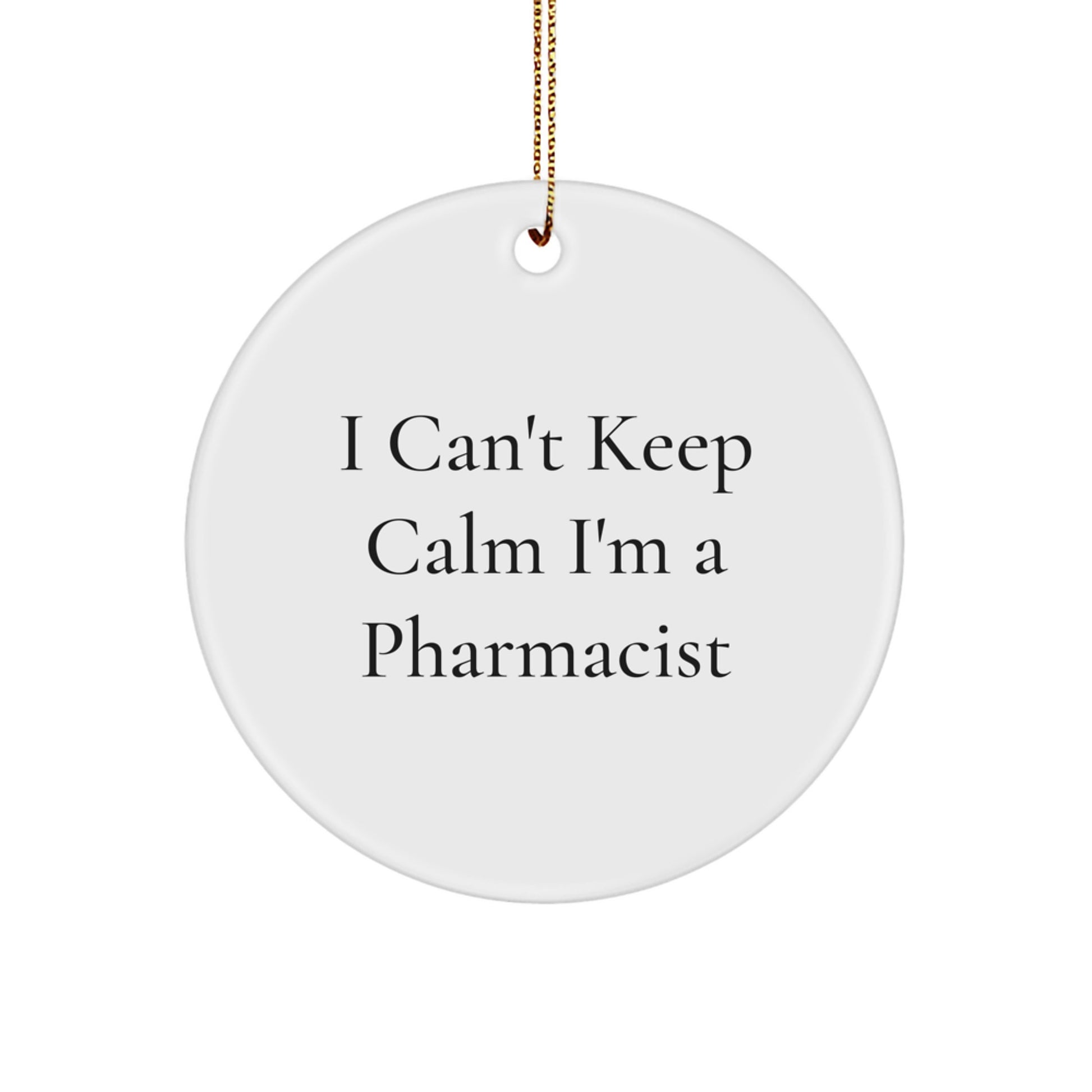 Funny Pharmacist Gifts, I Can't Keep Calm I'm A Pharmacist Christmas Circle Ornament, Gifts from Family to Pharmacist Men or Women - Image 1