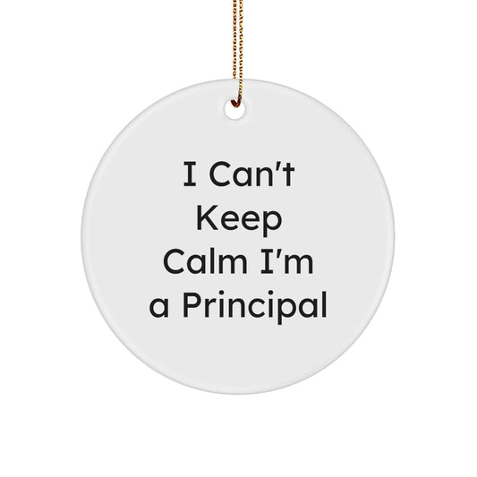Funny Principal Gifts from Friends and Family for Men and Women - I Can't Keep Calm I'm A Principal Christmas Unique Circle Ornament - Image 1
