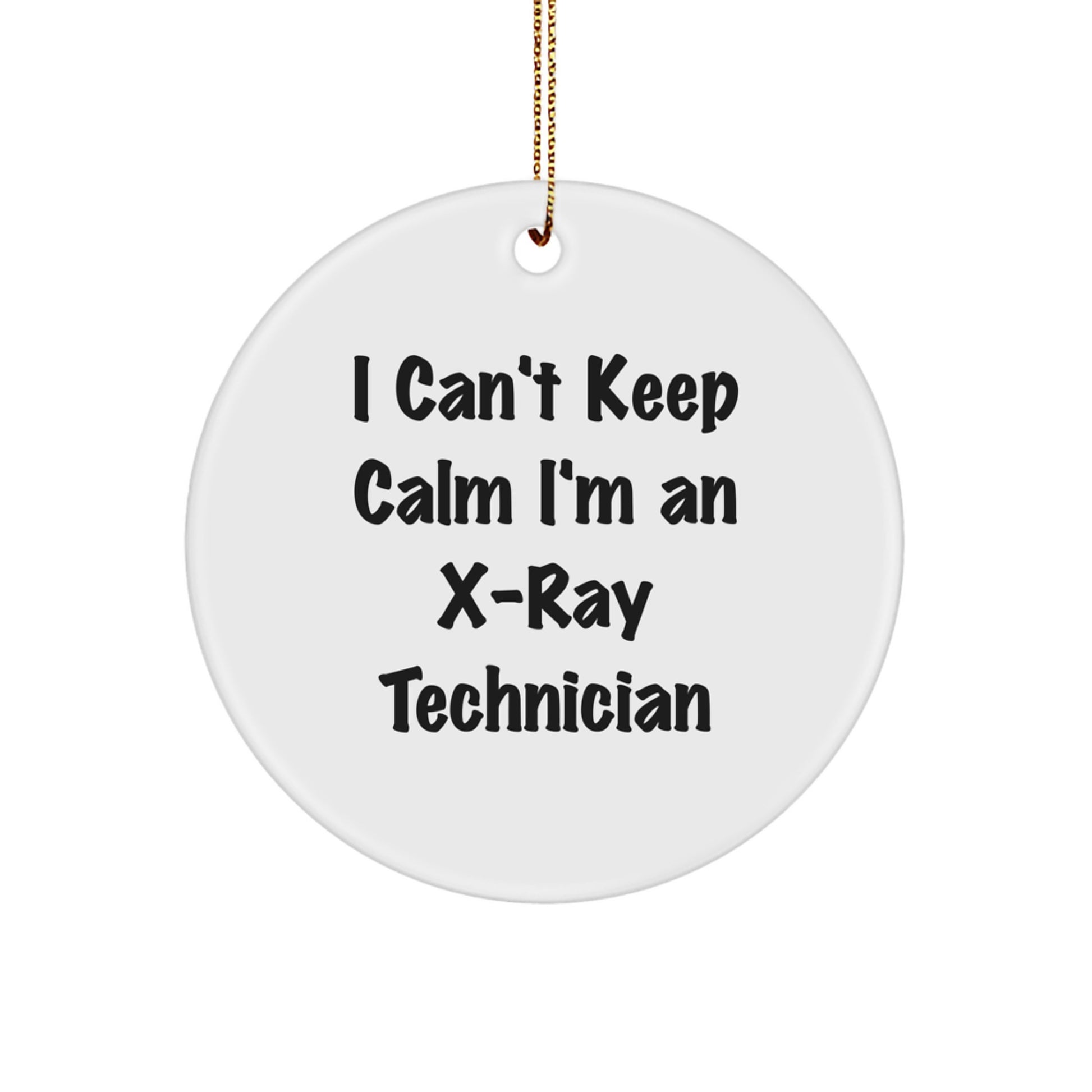 Funny X-Ray Technician Gifts for Men, Unique Circle Ornament for Christmas, I 'Can't Keep Calm I'm An X-ray Technician' Quote, Gifts from Friends to Family - Image 1