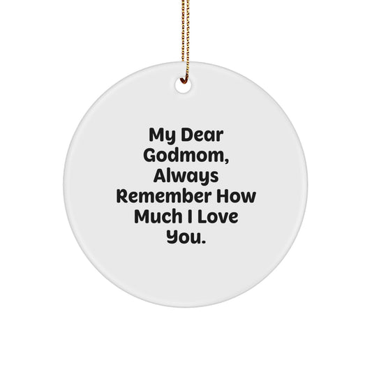 Godmom Gifts from Men - 'My Dear Godmom, Always Remember How Much I Love You.' Circle Ornament for Christmas - Gifts for Godmom - Image 1