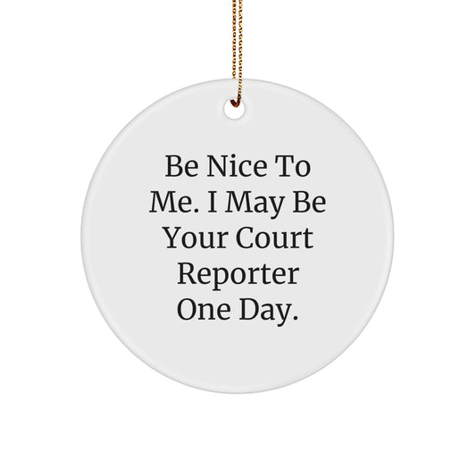 Funny Court Reporter Gifts for Men Women Friends Christmas Unique Ornaments with 'Be Nice To Me. I May Be Your Court Reporter One Day.' Quote - Image 1