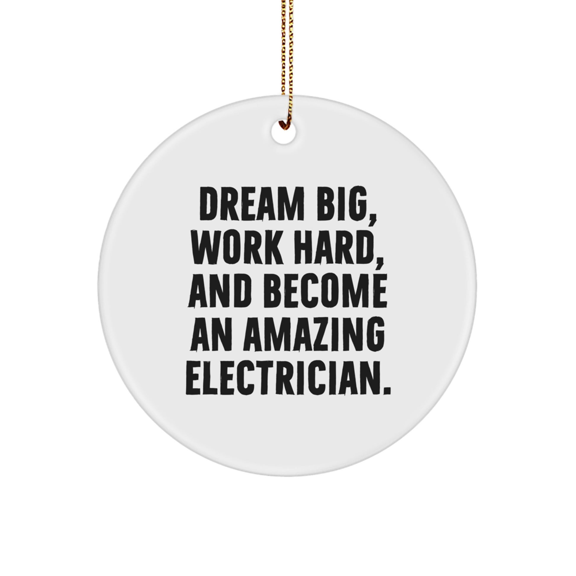 Dream Big Electrician Gifts from Men to Electrician Friends Funny Circle Ornament Christmas Unique Presents - Image 1