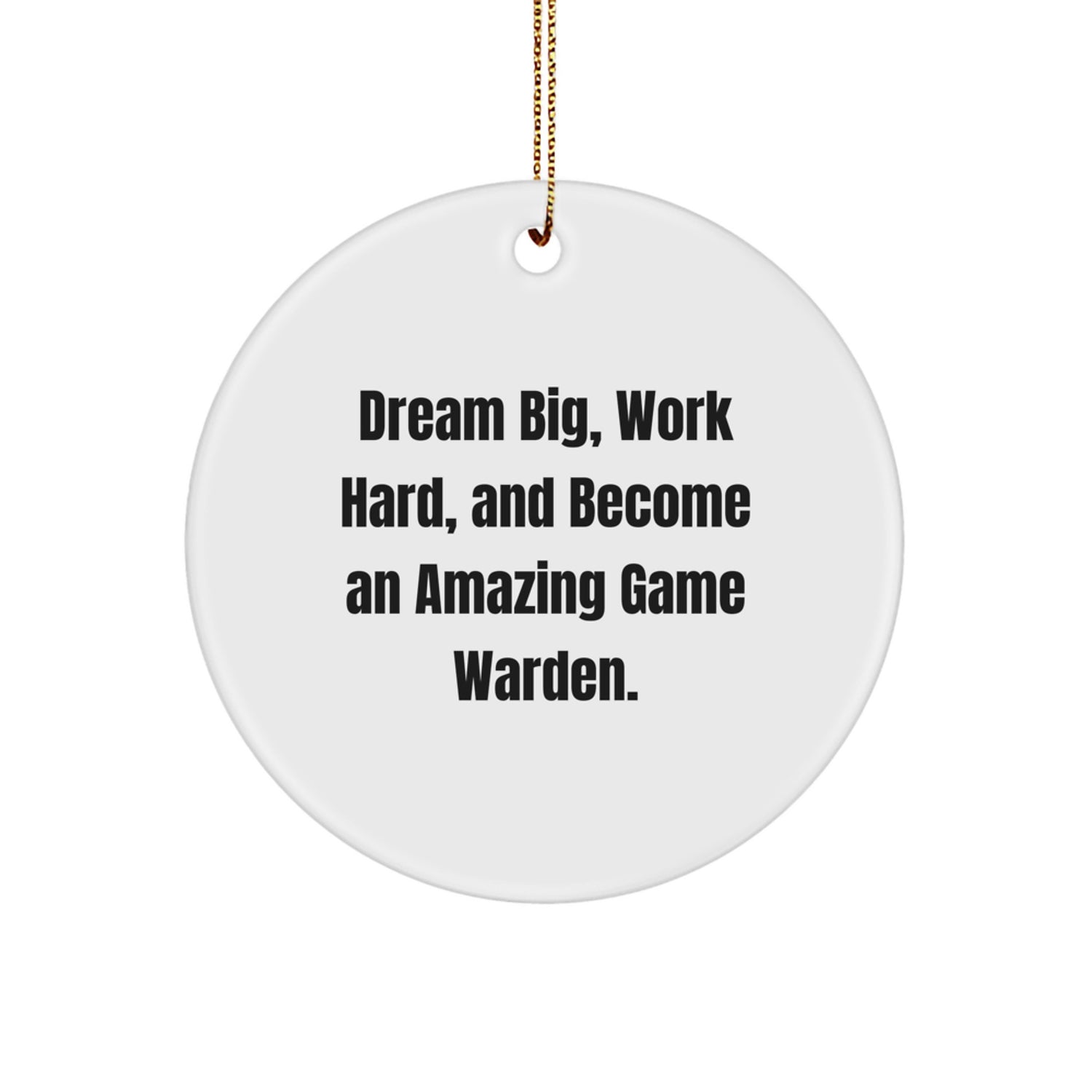 Dream Big Game Warden Gifts - Inspirational Christmas Circle Ornament for Men, Women, or Friends - Image 1