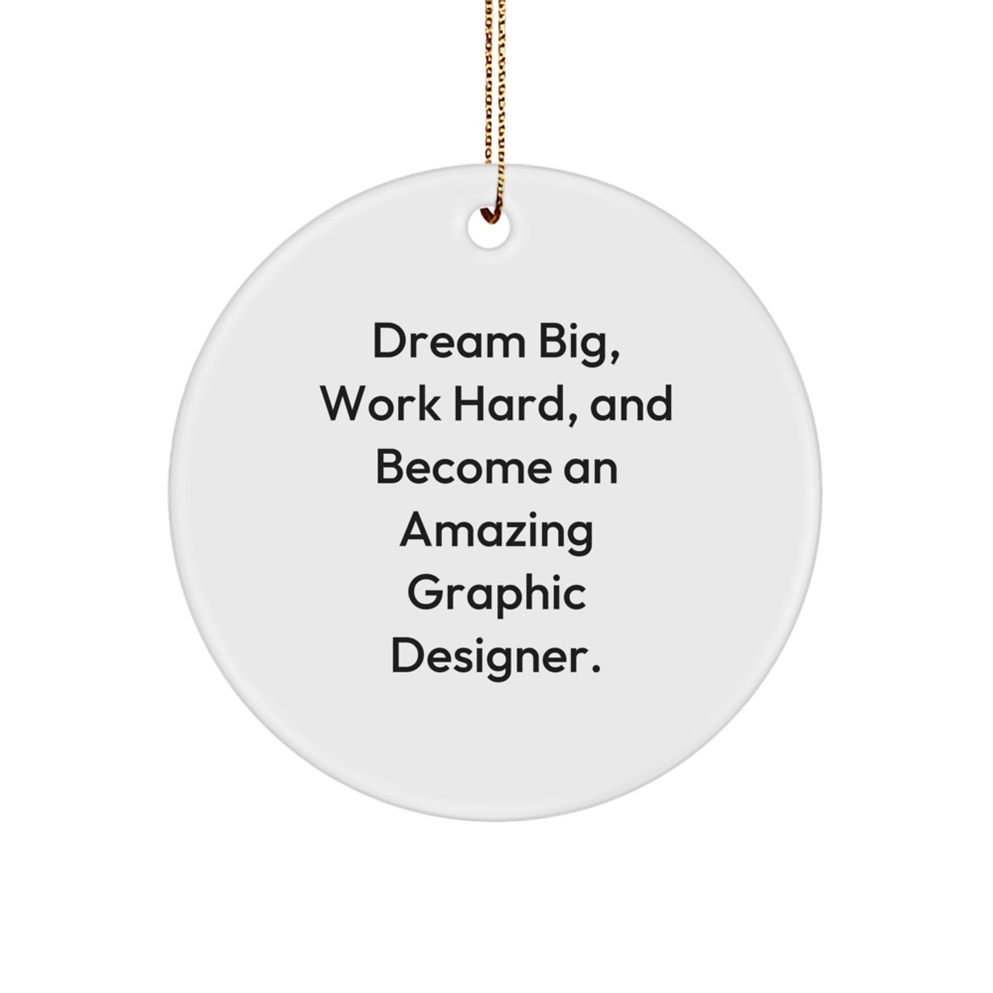 Funny Graphic Designer Gifts for Christmas - 'Dream Big Work Hard' Circle Ornament from Friends - Image 1