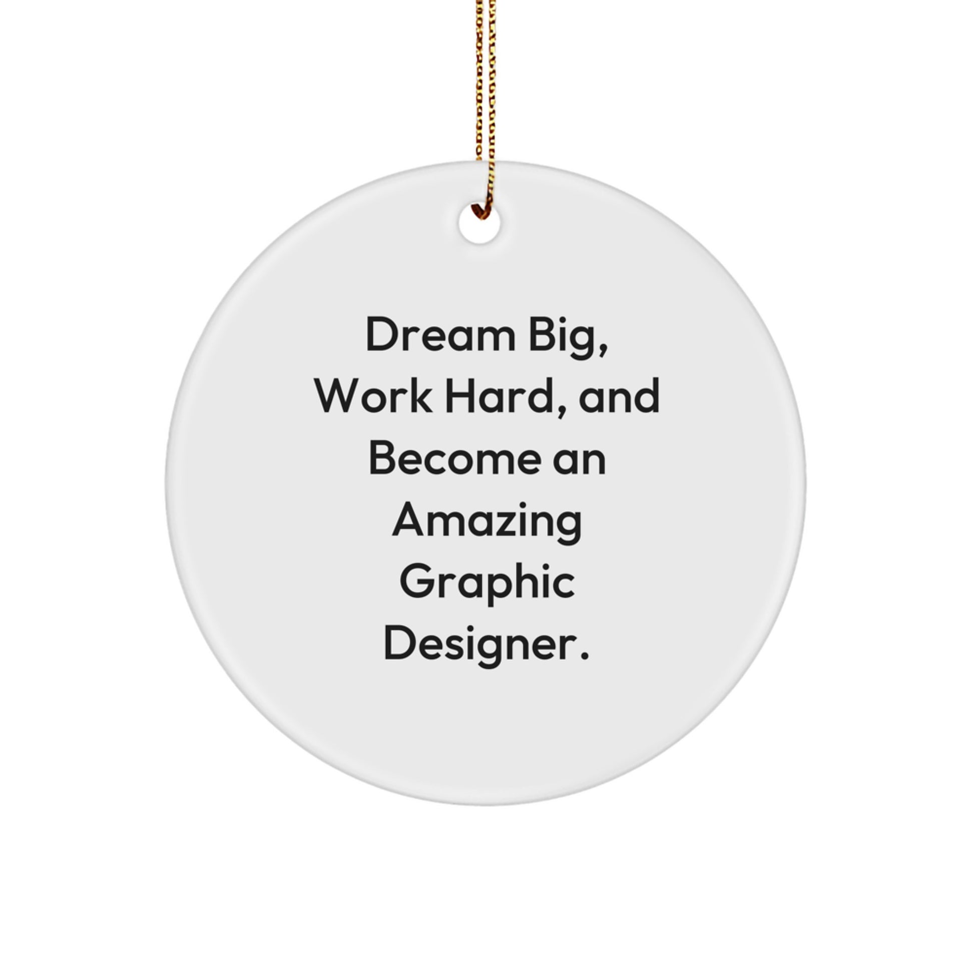 Funny Graphic Designer Gifts for Christmas - 'Dream Big Work Hard' Circle Ornament from Friends - Image 1