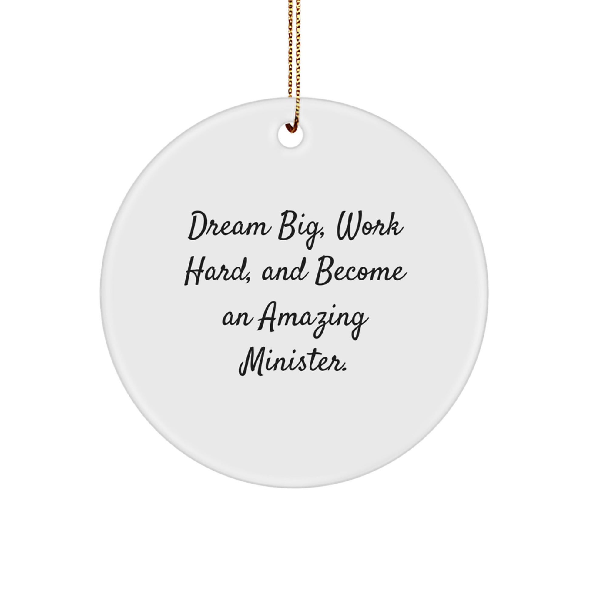 Inspirational Gifts for Ministers, Funny Minister Circle Ornament, Christmas Unique Gifts from Friends, Funny Quote - 'Dream Big, Work Hard, And Become An Amazing Minister.' - Image 1