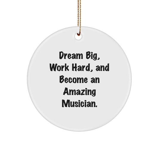 Funny Musician Circle Ornament Gifts from Friends and Family for Musician Christmas Unique Decorations - Dream Big Work Hard Become Amazing Musician - Image 1