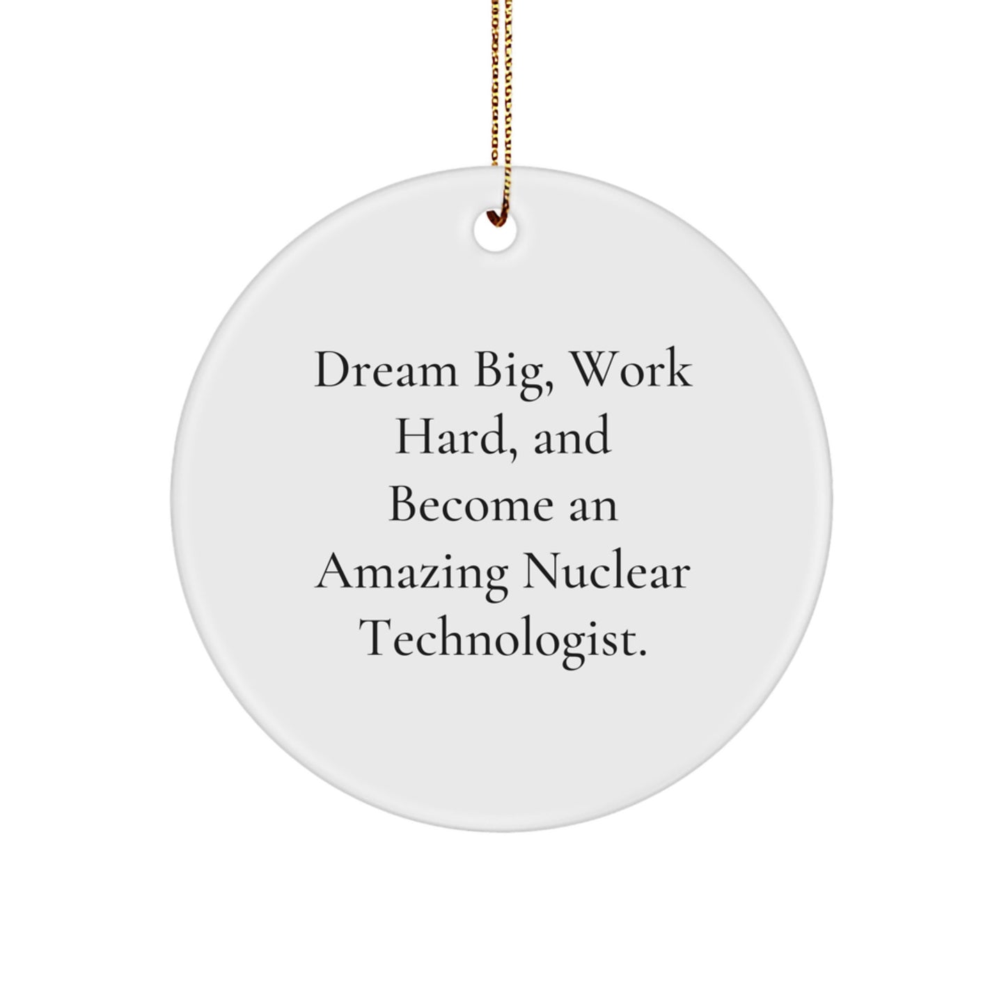 Nuclear Technologist Funny Quote Circle Ornament Gifts for Men from Friends, Unique Christmas Ornaments for Office Decor - Image 1