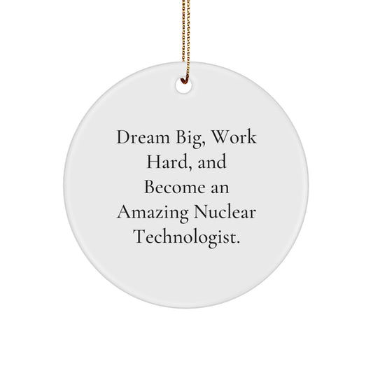 Nuclear Technologist Funny Quote Circle Ornament Gifts for Men from Friends, Unique Christmas Ornaments for Office Decor - Image 1