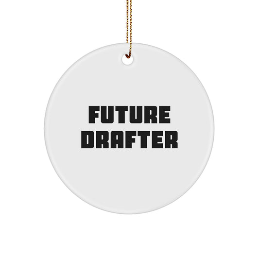 Funny Future Drafter Circle Ornament Gifts for Him, Unique White Circle Shaped Decor, Funny Quote, Gifts from Friends, Coworkers or Family to Draftee, Christmas Unique Gifts - Image 1