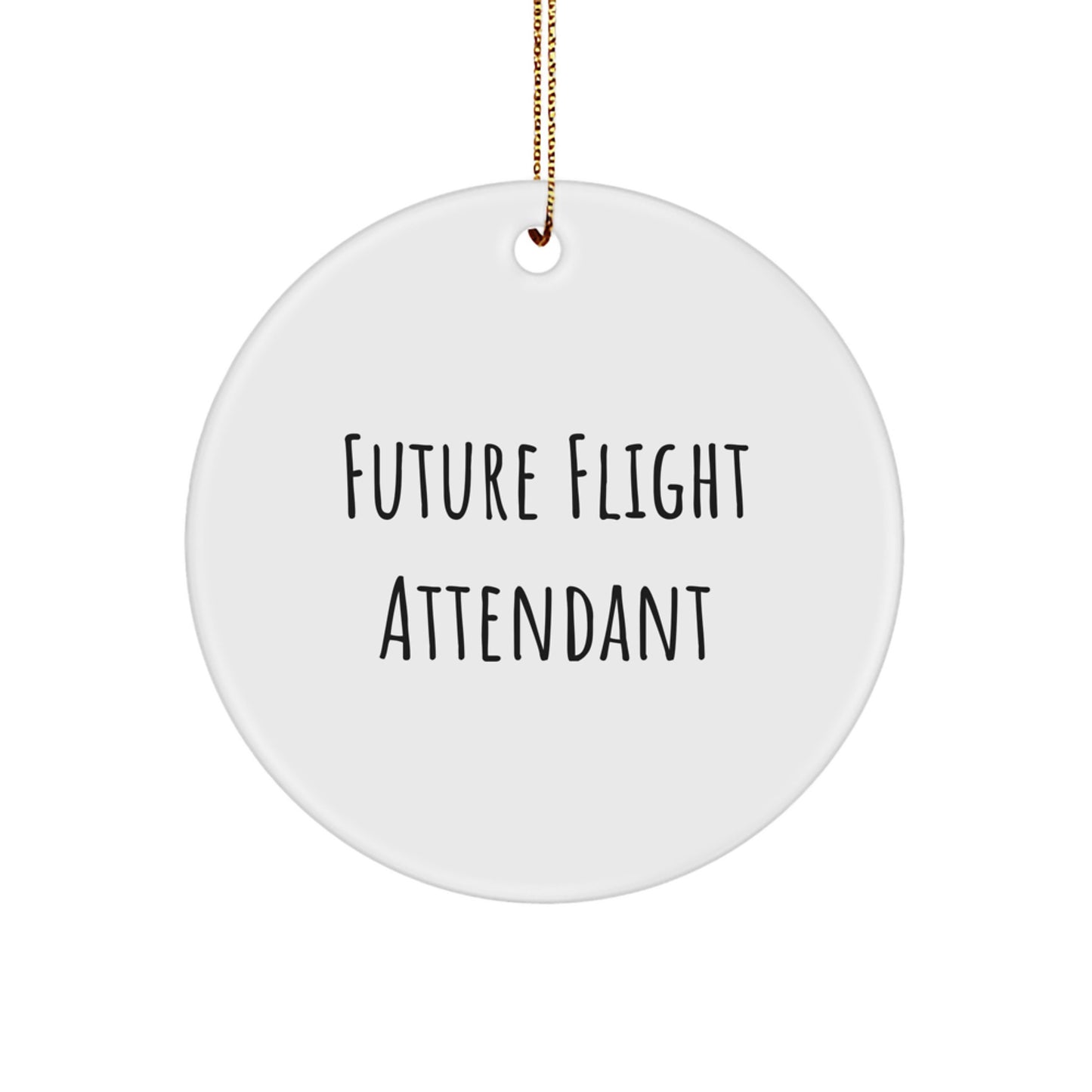Funny Flight Attendant Gifts from Friends Christmas Circle Ornament - 'Future Flight Attendant' Quote, Unique Flight Attendant Gifts for Him, Her, Coworkers, Family - Image 1