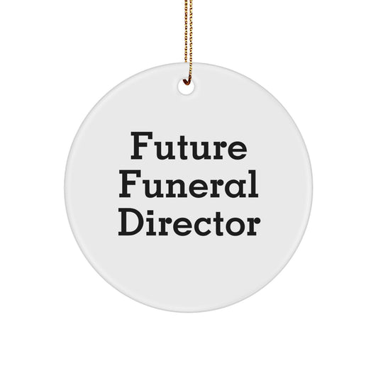 Funny Future Funeral Director Gifts from Friends for Men, Unique Circle Ornament, Inspirational Christmas Unique Gifts for Funeral Director, White Color - Image 1